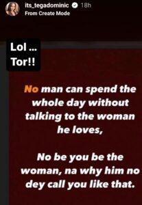 "No Man Can Spend The Whole Day Without Talking With The Woman He loves, If He Doesn't Call Then You're Not The One"- Tega Dominic Says