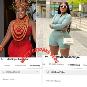 Mercy Johnson and Destiny Etiko unfollowed each other